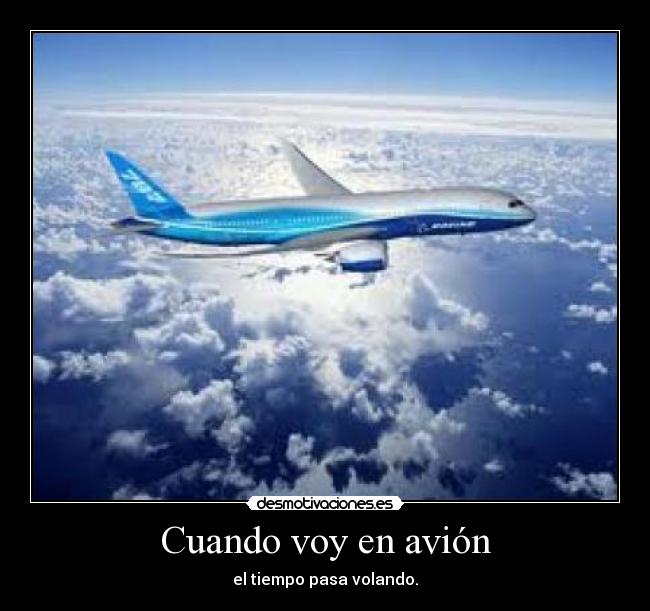 Cuando voy en avión - el tiempo pasa volando.