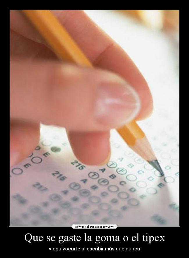 Que se gaste la goma o el tipex - y equivocarte al escribir más que nunca