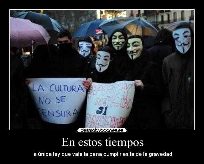 En estos tiempos - la única ley que vale la pena cumplir es la de la gravedad