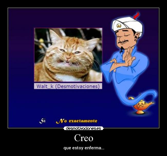 Creo - que estoy enferma...