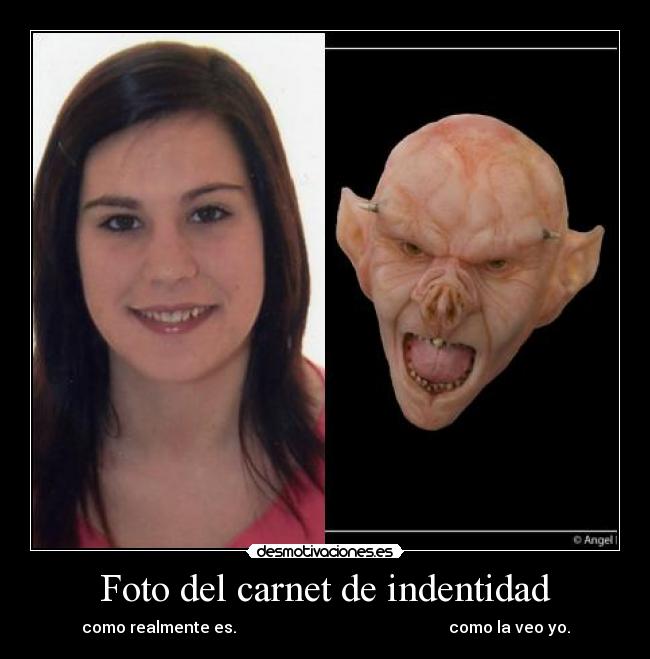 Foto del carnet de indentidad - como realmente es.                                                     como la veo yo.