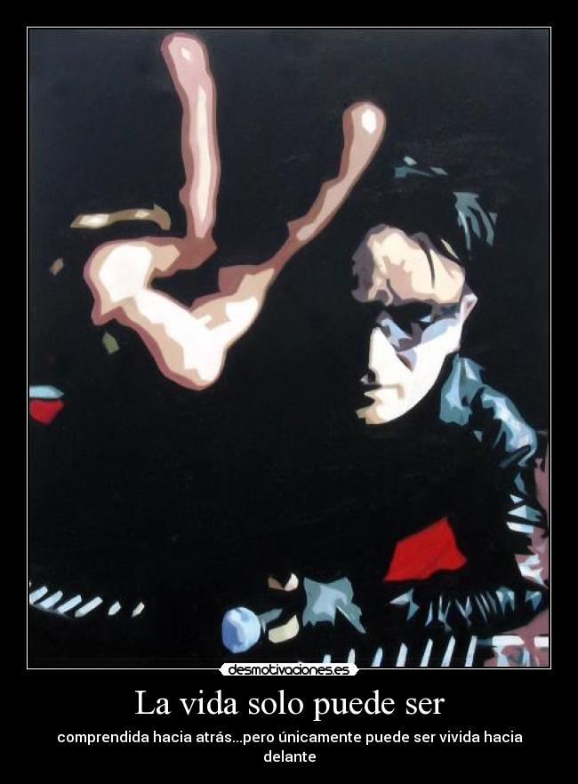 La vida solo puede ser - 