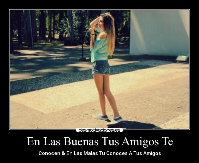 En Las Buenas Tus Amigos Te -