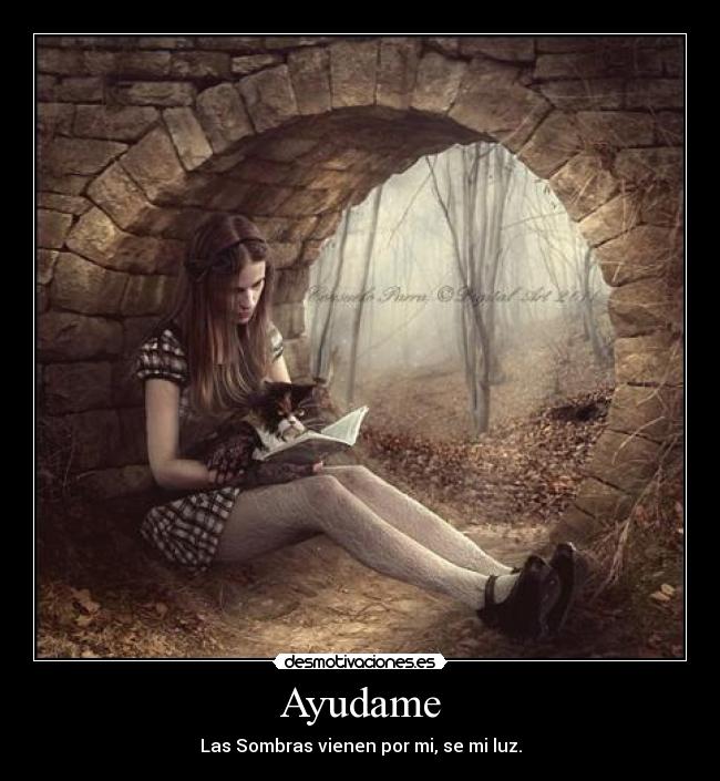 Ayudame - Las Sombras vienen por mi, se mi luz.