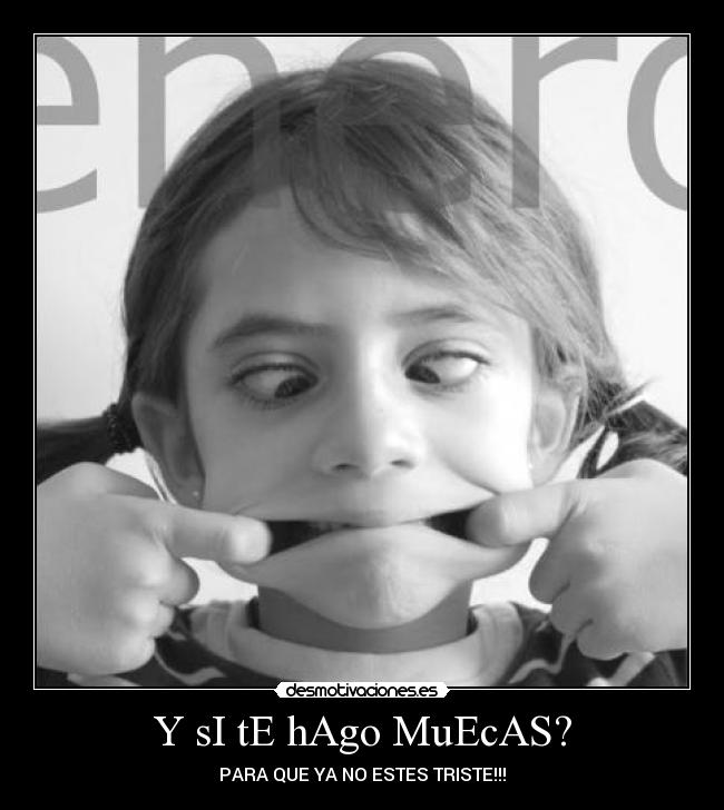 Y sI tE hAgo MuEcAS? -