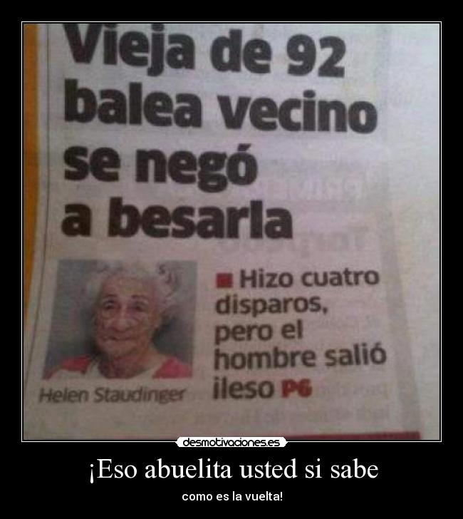 ¡Eso abuelita usted si sabe - como es la vuelta!