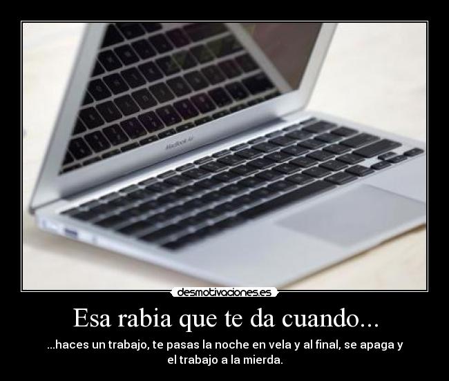 Esa rabia que te da cuando... -