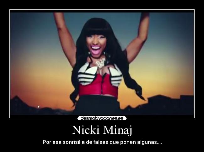 Nicki Minaj - Por esa sonrisilla de falsas que ponen algunas....