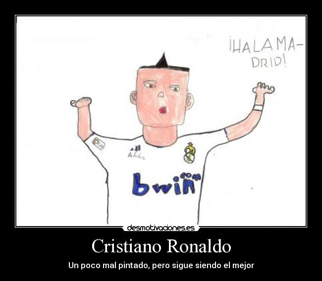 Cristiano Ronaldo - Un poco mal pintado, pero sigue siendo el mejor