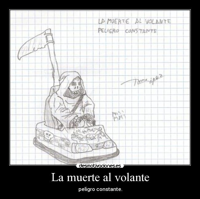 La muerte al volante - peligro constante.