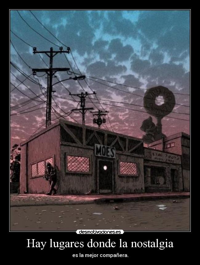 Hay lugares donde la nostalgia - 