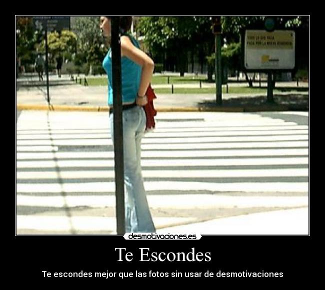 Te Escondes - Te escondes mejor que las fotos sin usar de desmotivaciones