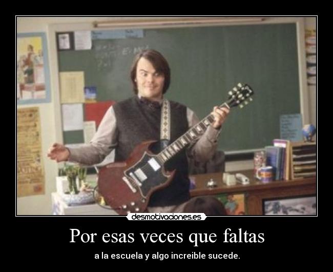 Por esas veces que faltas - a la escuela y algo increible sucede.