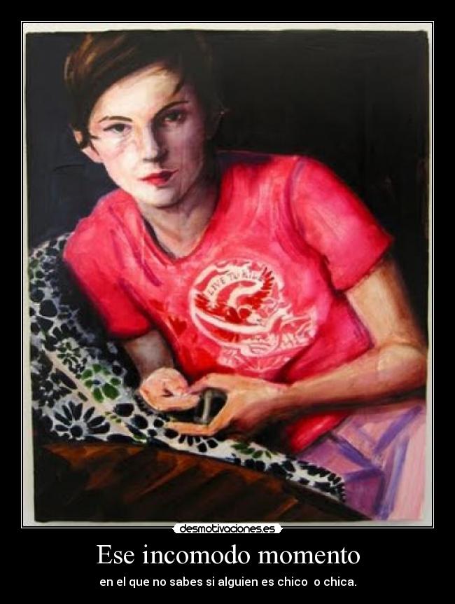 Ese incomodo momento - en el que no sabes si alguien es chico  o chica.