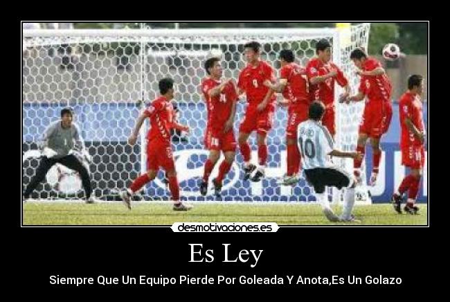 Es Ley - Siempre Que Un Equipo Pierde Por Goleada Y Anota,Es Un Golazo