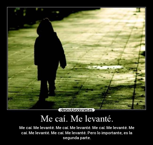 Me caí. Me levanté. - 