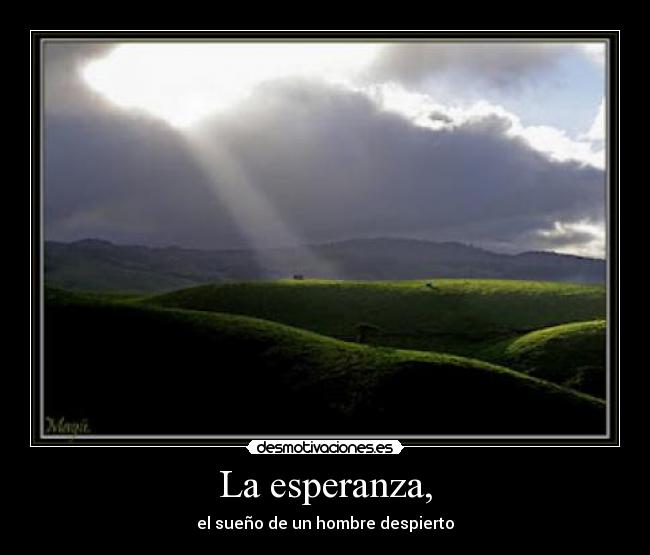 La esperanza, -