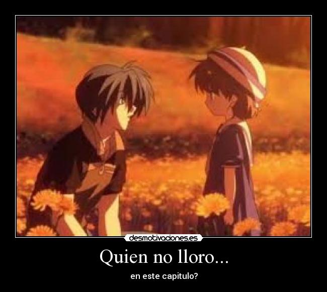 Quien no lloro... - en este capitulo?