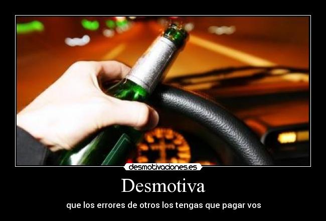 Desmotiva - que los errores de otros los tengas que pagar vos