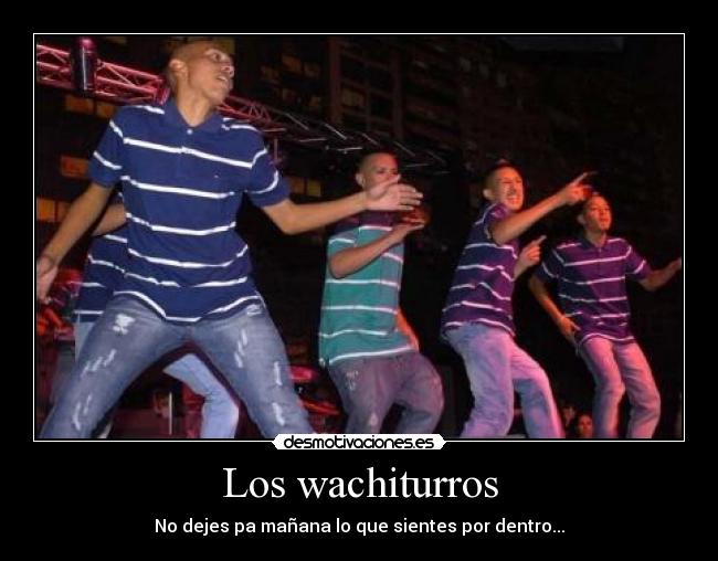Los wachiturros -
