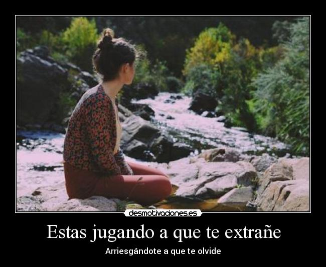 Estas jugando a que te extrañe - 