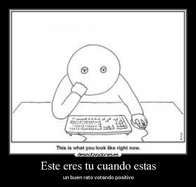 Este eres tu cuando estas - 