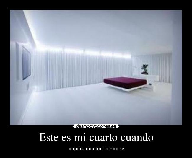 Este es mi cuarto cuando - oigo ruidos por la noche