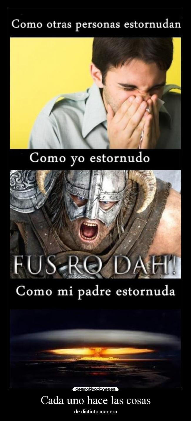 Cada uno hace las cosas -