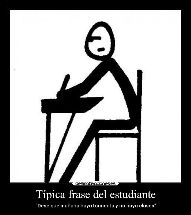 Típica frase del estudiante - Dese que mañana haya tormenta y no haya clases