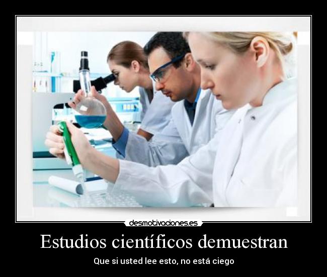 Estudios científicos demuestran -