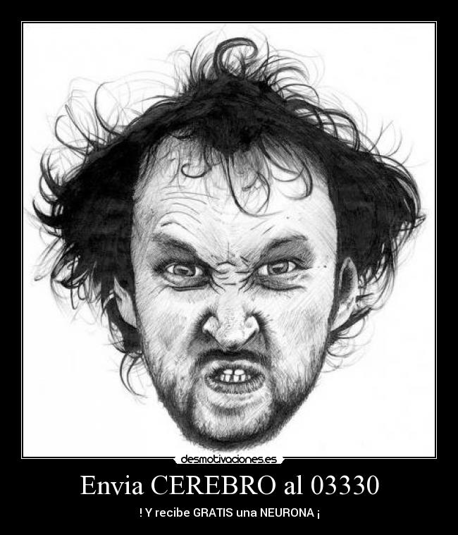 Envia CEREBRO al 03330 - ! Y recibe GRATIS una NEURONA ¡