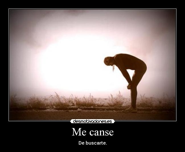 Me canse -
