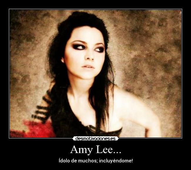 Amy Lee... - Ídolo de muchos; incluyéndome!