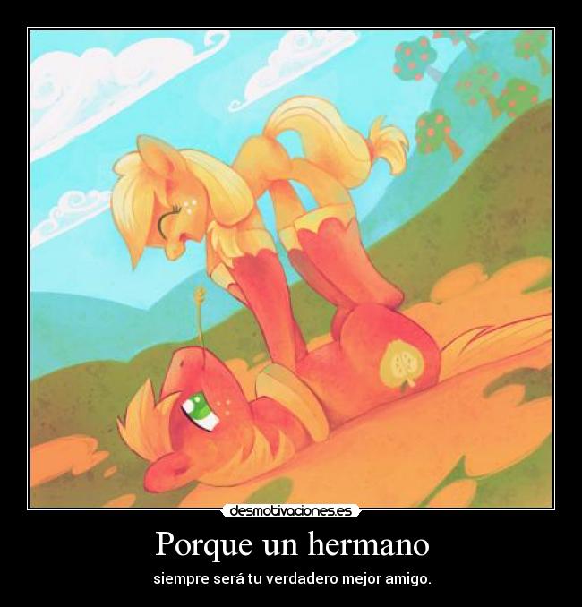 Porque un hermano - siempre será tu verdadero mejor amigo.