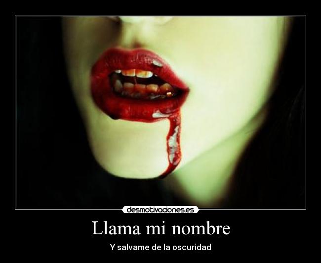 Llama mi nombre - Y salvame de la oscuridad