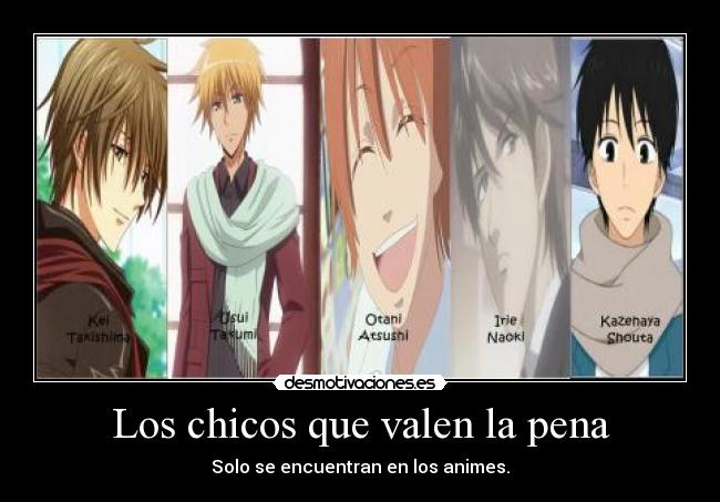 Los chicos que valen la pena - Solo se encuentran en los animes.