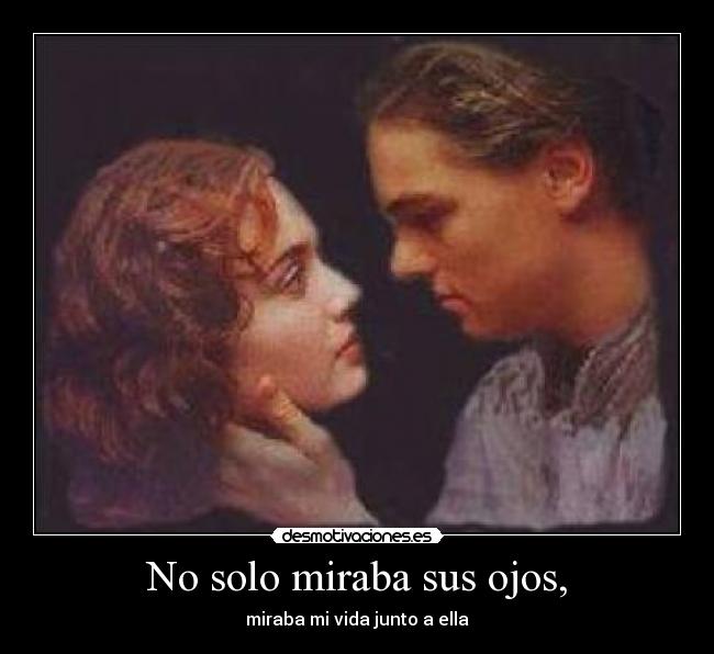 No solo miraba sus ojos, - 