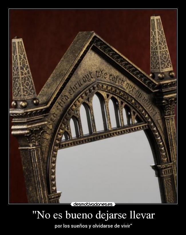 No es bueno dejarse llevar - por los sueños y olvidarse de vivir