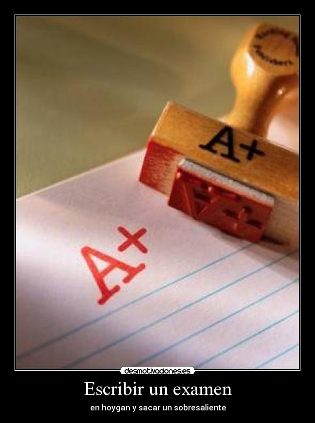 Escribir un examen - en hoygan y sacar un sobresaliente