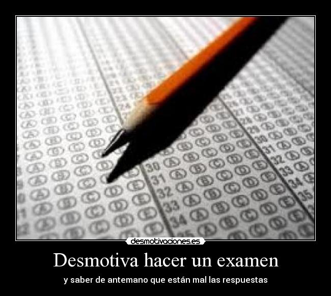 Desmotiva hacer un examen - y saber de antemano que están mal las respuestas
