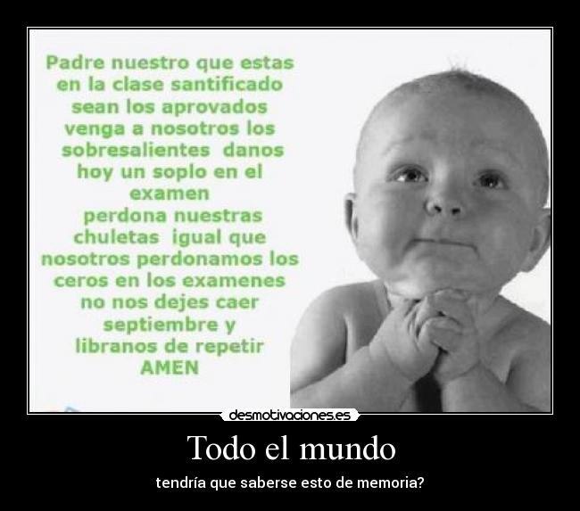 Todo el mundo - tendría que saberse esto de memoria?