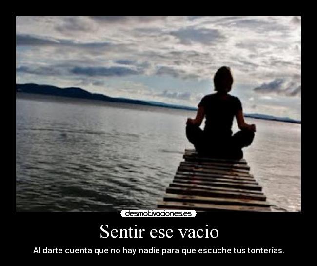 Sentir ese vacio -