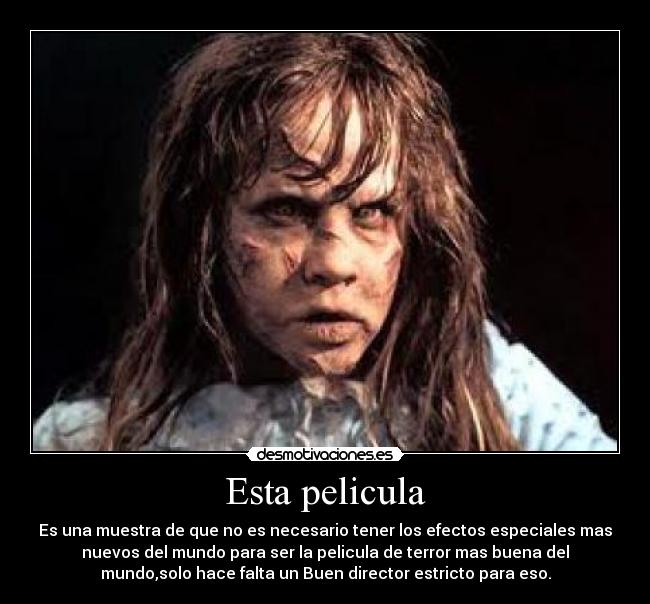 Esta pelicula - Es una muestra de que no es necesario tener los efectos especiales mas
nuevos del mundo para ser la pelicula de terror mas buena del
mundo,solo hace falta un Buen director estricto para eso.