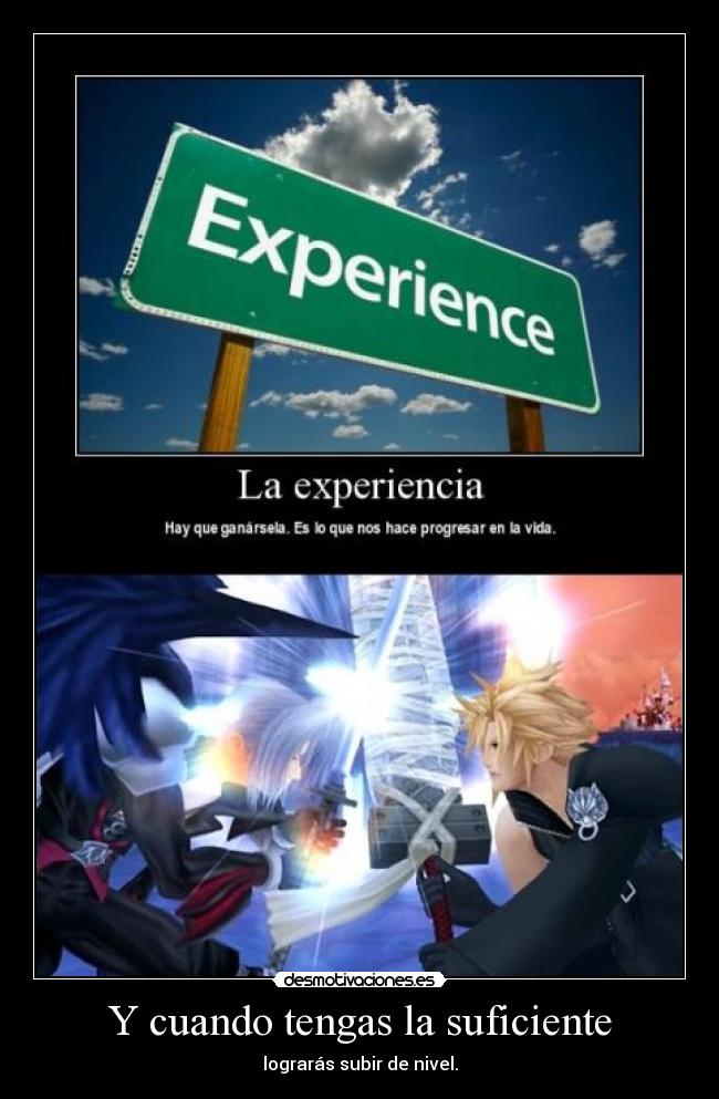 Y cuando tengas la suficiente - lograrás subir de nivel.