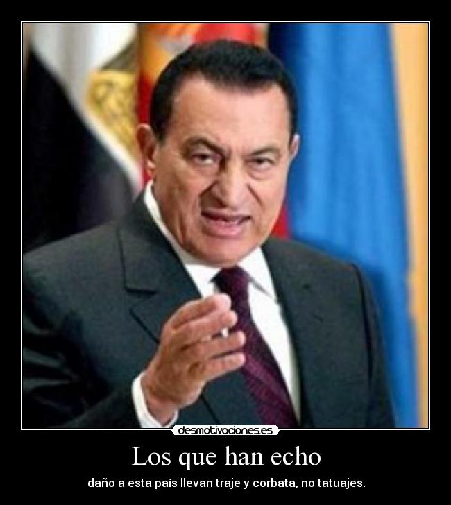 Los que han echo - daño a esta país llevan traje y corbata, no tatuajes.