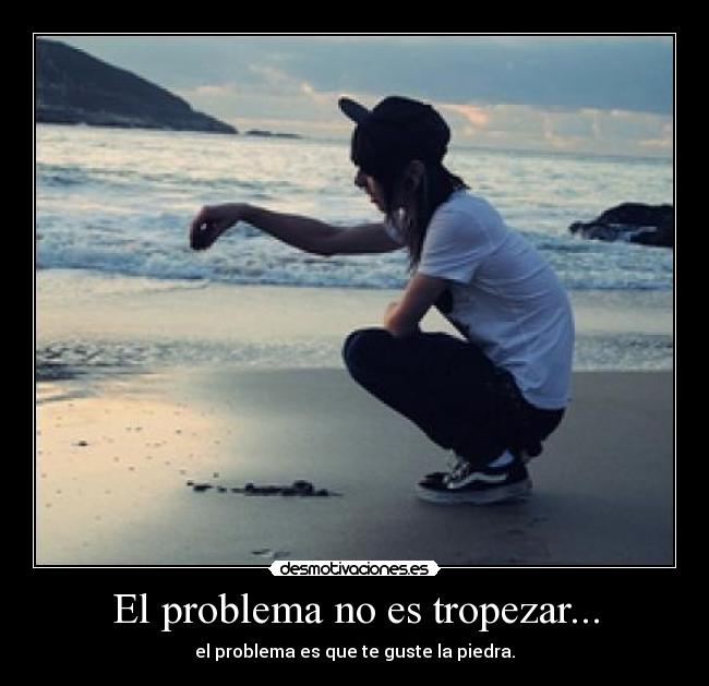 El problema no es tropezar... - 