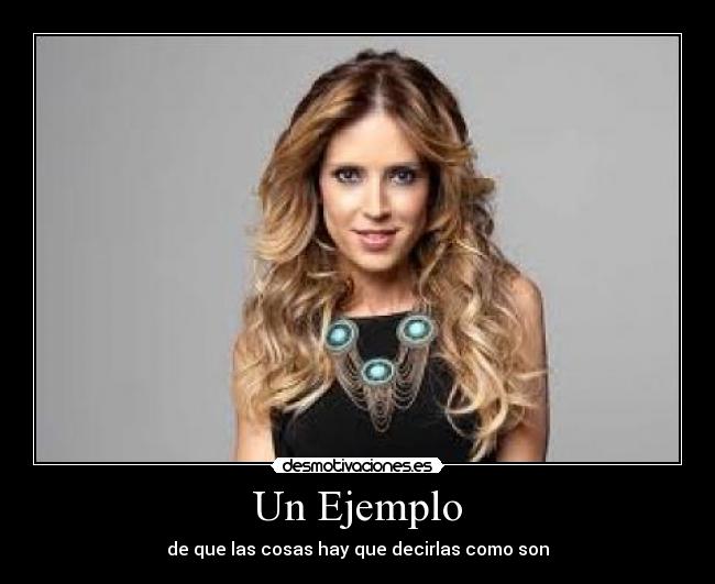 Un Ejemplo - de que las cosas hay que decirlas como son