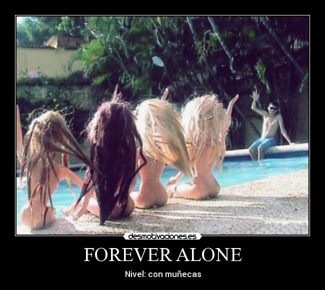 FOREVER ALONE -