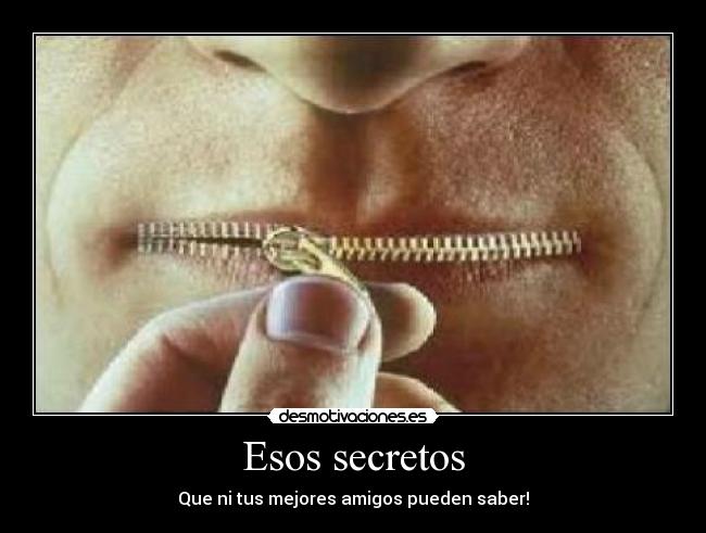 Esos secretos - Que ni tus mejores amigos pueden saber!