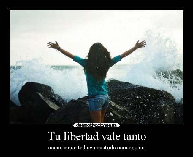 Tu libertad vale tanto -